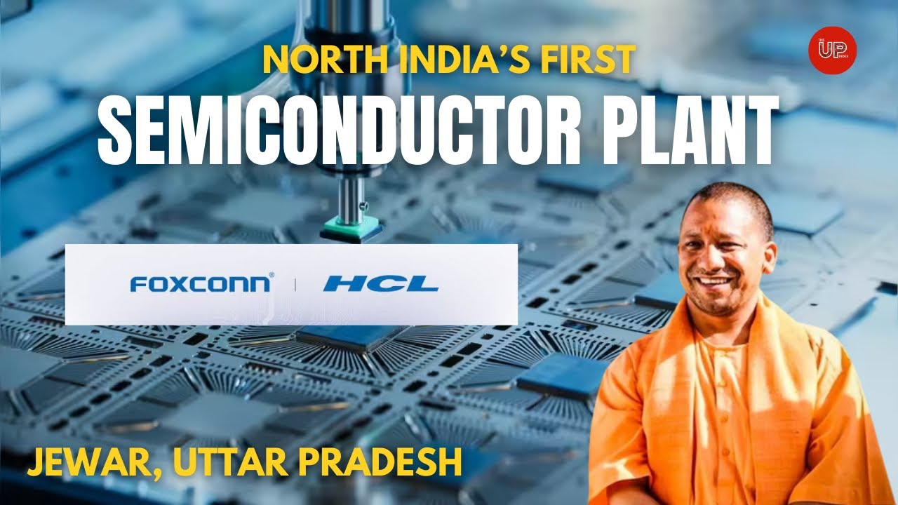 Big Day: First Semiconductor Plant in Uttar Pradesh | HCL Foxconn | Greater Noida- Jewar #theupindex