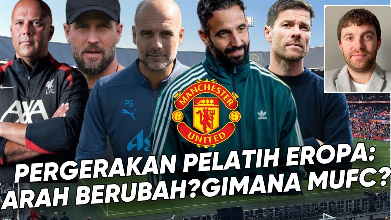 Pergerakan Pelatih Di Eropa: Arah Akan Berubah? Gimana Dengan Manchester United?