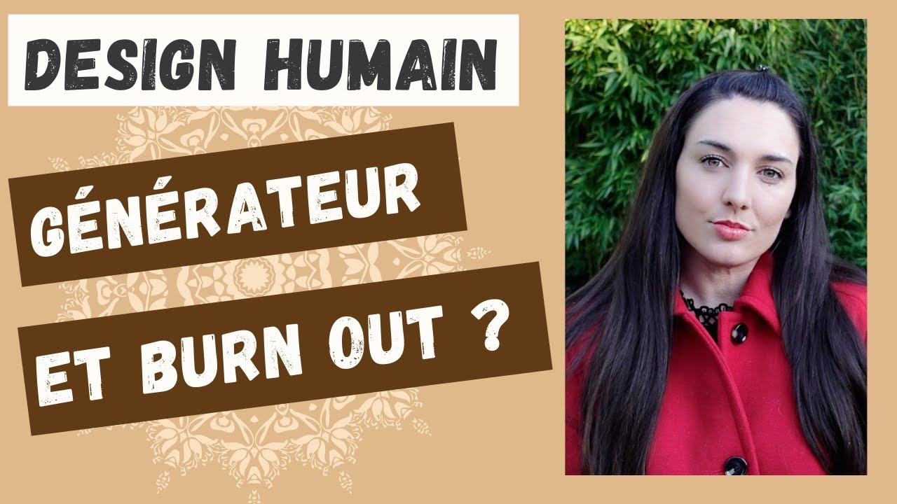 Design Humain - Générateur et burn out ?