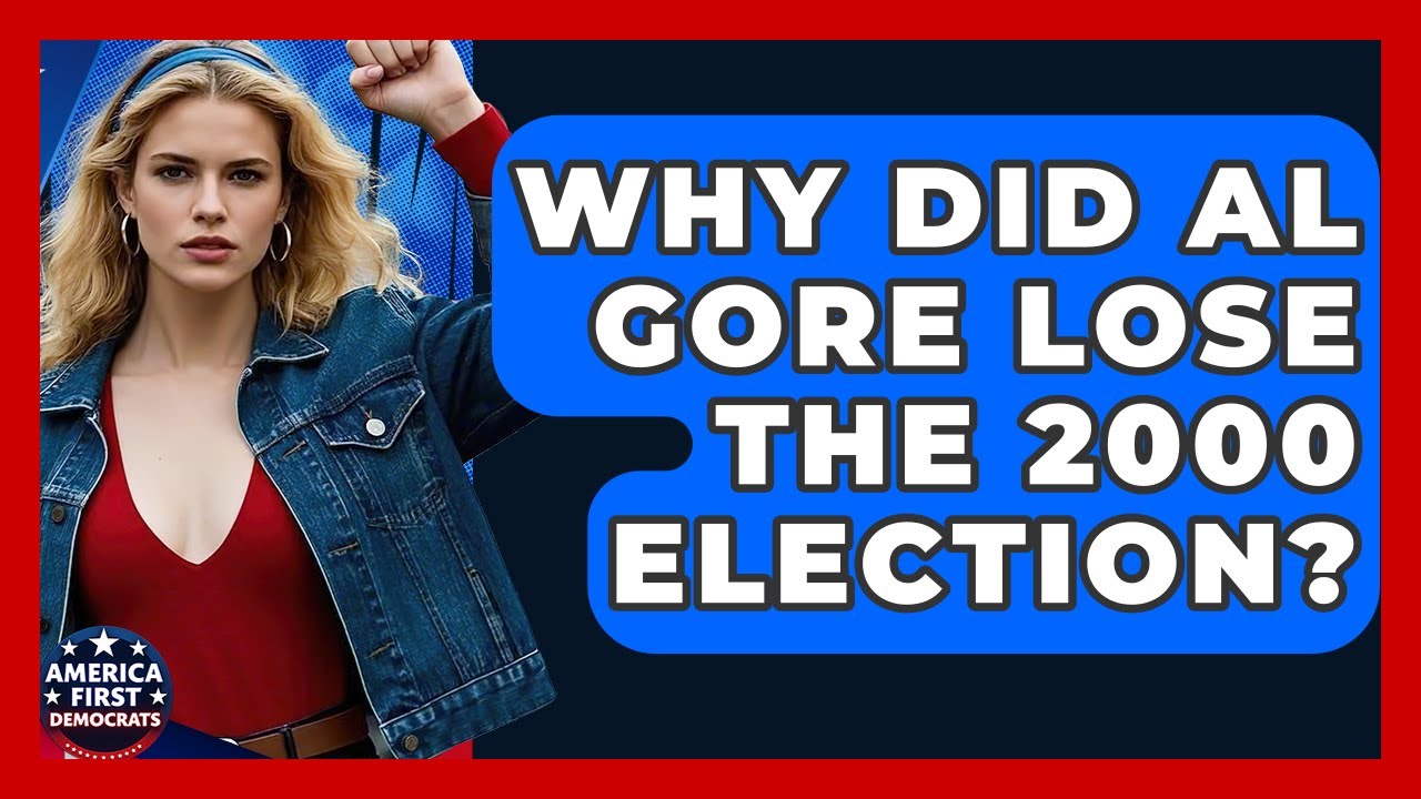 Why Did Al Gore Lose The 2000 Election? - America First Democrats