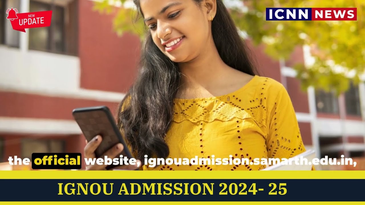IGNOU Admission 2024 | Latest Updates | IGNOU Admission Process- ICNN NEWS