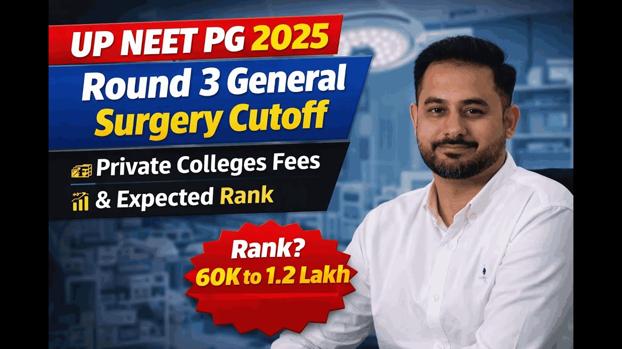 UP NEET PG 2025 Round 3 General Surgery Cutoff | Private Colleges Fees & Expected Rank
