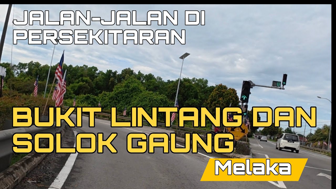 Jalan-jalan di persekitaran Bukit Lintang dan Solok Gaung Melaka