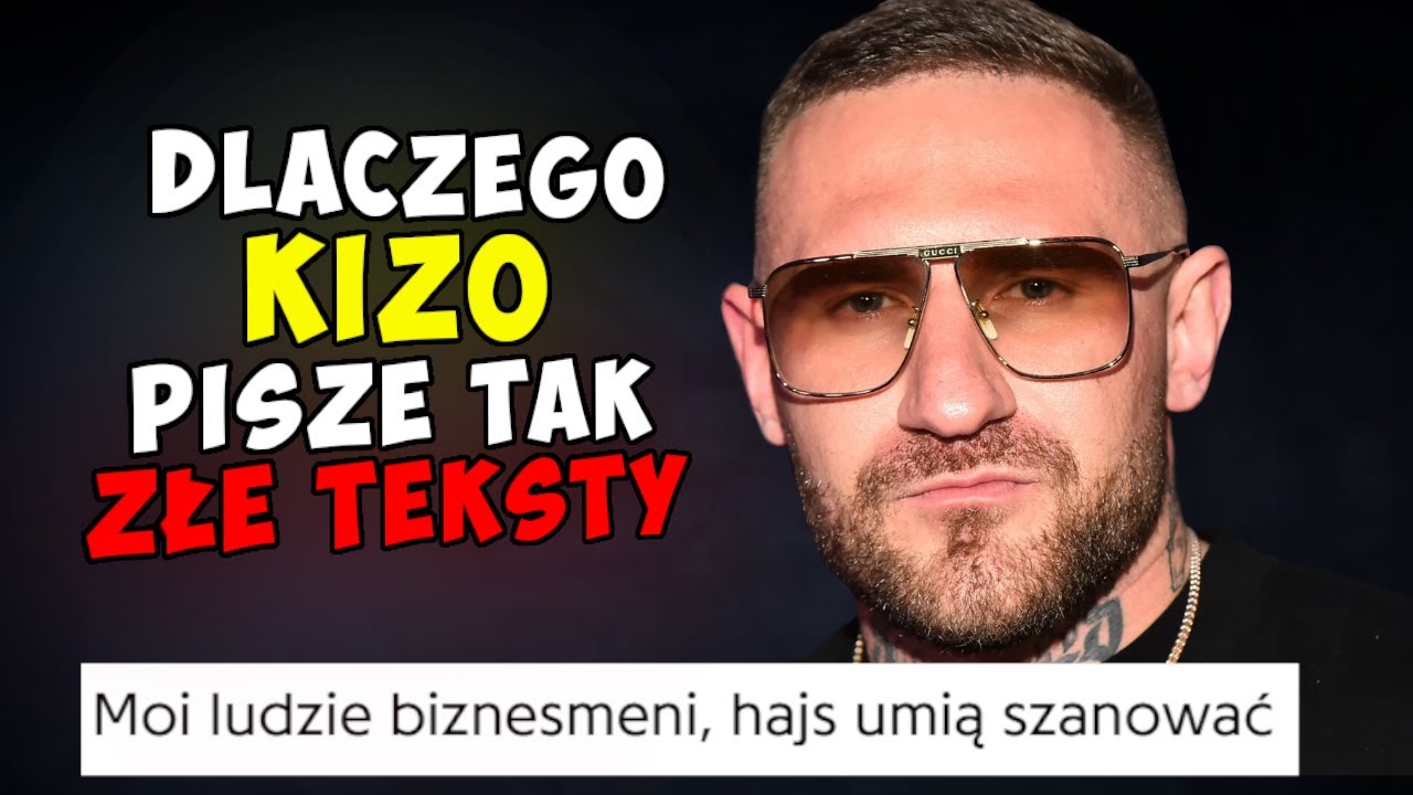 Dlaczego KIZO pisze tak ZŁE TEKSTY