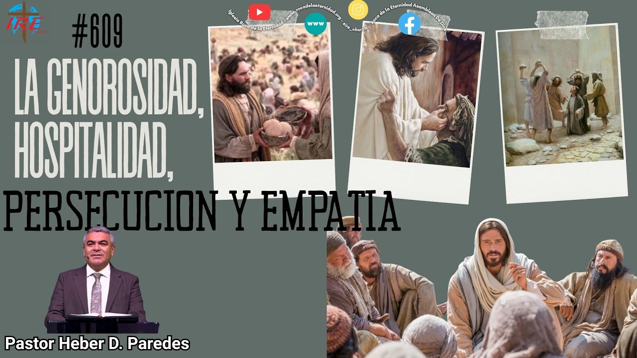 Tema #609: LA GENEROSIDAD, HOSPITALIDAD, PERSECUCIÓN Y EMPATÍA -  Pastor Heber D. Paredes - 3/3/2026