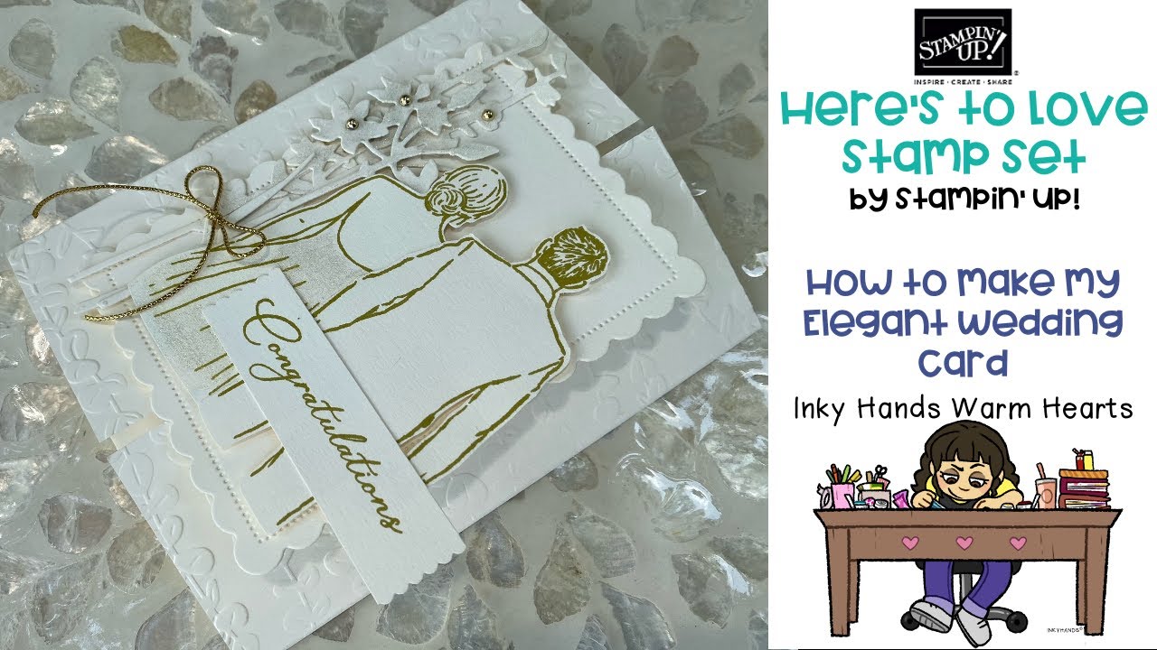 🛑 How to Make my Elegant Wedding Card - Here's To Love - Stampin' Up! - Inky Hands Warm Hearts