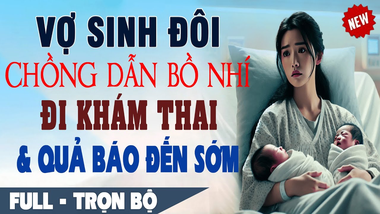 💕 Truyện Ngôn Tình Mới Fu: VỢ SINH ĐÔI CHỒNG DẪN BỒ NHÍ KHÁM THAI Và Quả Báo Cho Cặp Dan Phu Dâm Phụ