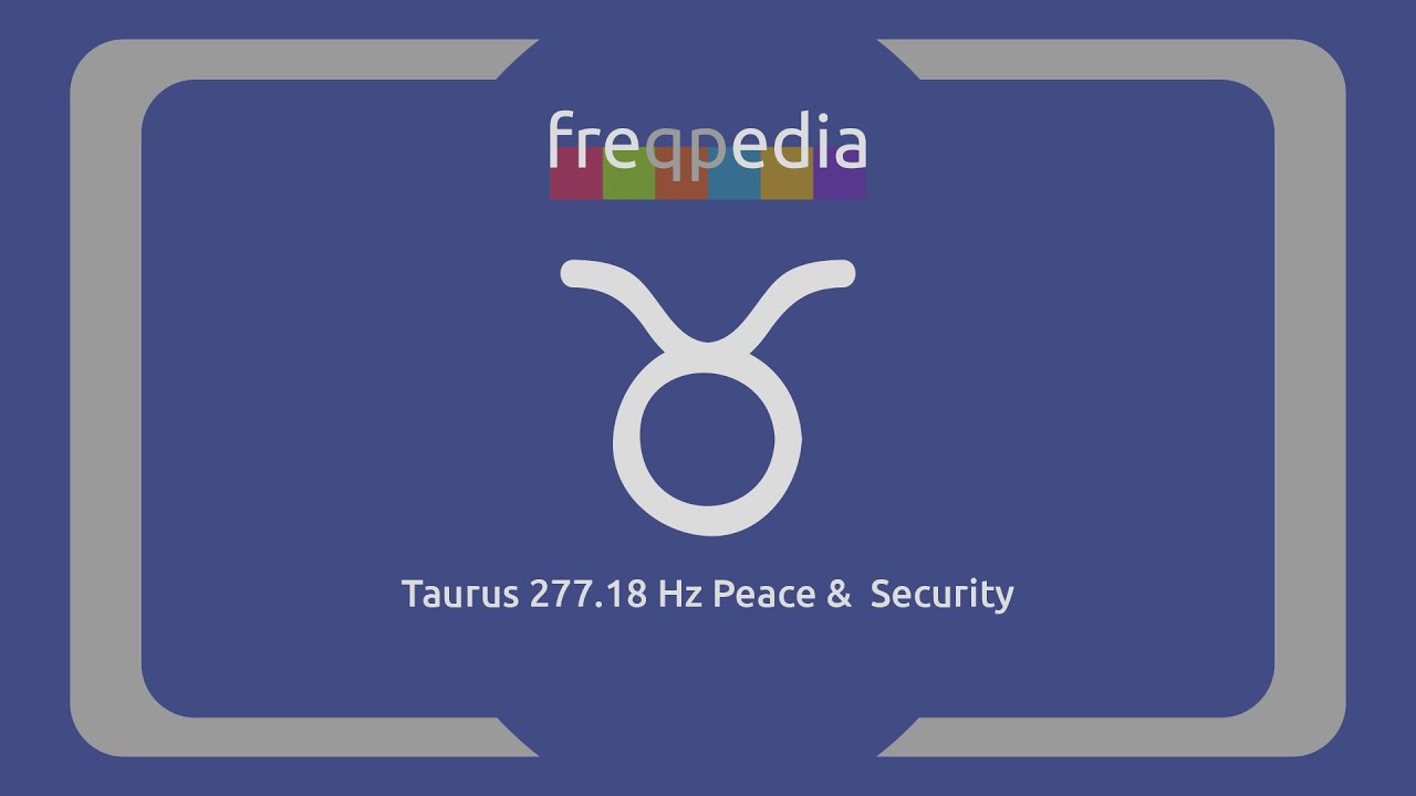 Taurus 277.18 Hz Peace & Security
