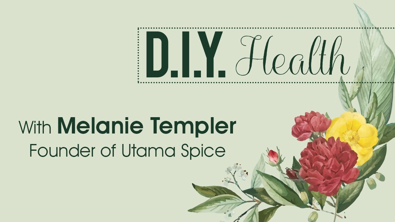 DIY health with Melanie Templer founder of Utama Spice