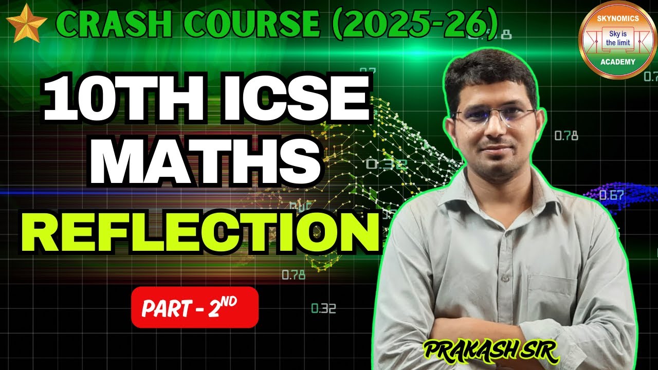 REFLECTION - 2| 10TH ICSE | MATHS | BY PRAKASH SIR