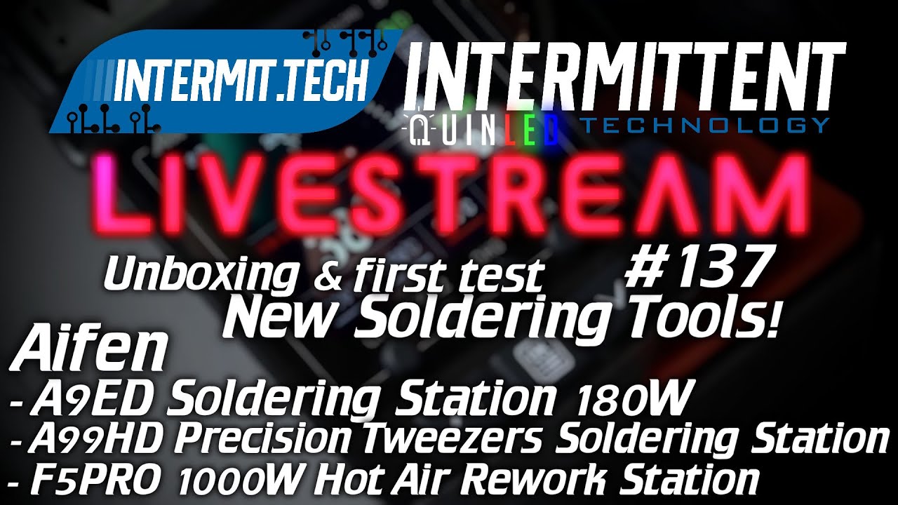 Intermit.Tech #137 - Aifen Soldering Tools Unboxing and first test!