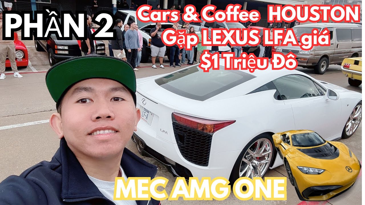 (Phần 2) Cars&Coffee Houston - Gặp 2 Chiếc Lexus LFA Giá Hơn 1 Triệu Đô