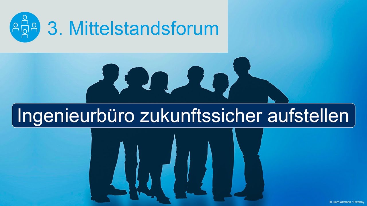 Das Ingenieurbüro zukunftssicher aufstellen - 3. Mittelstandsforum