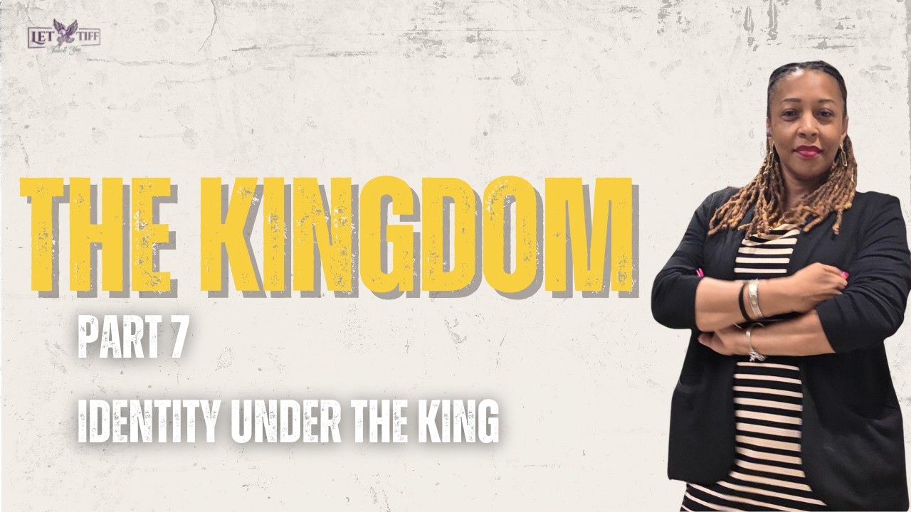 The Kingdom Series Week 7: Identity Under the King