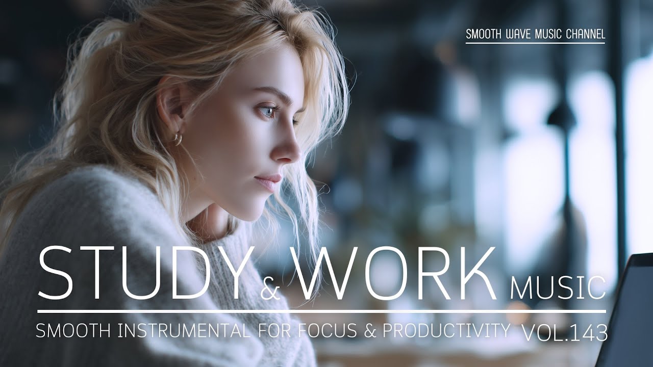 Study & Work Music | Smooth Instrumental for Focus & Productivity | Stay in Flow