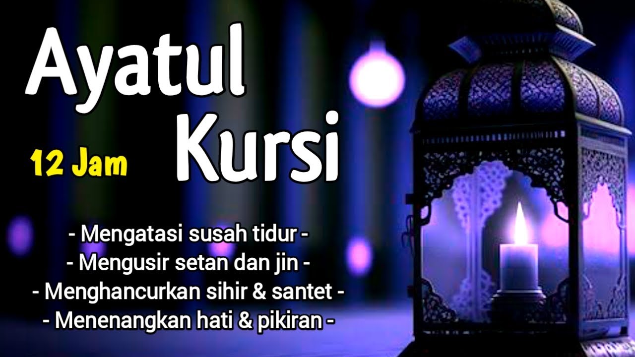 Alunan Merdu AYAT KURSI 11 Jam Non-stop Mengusir Setan & Menenangkan Pikiran