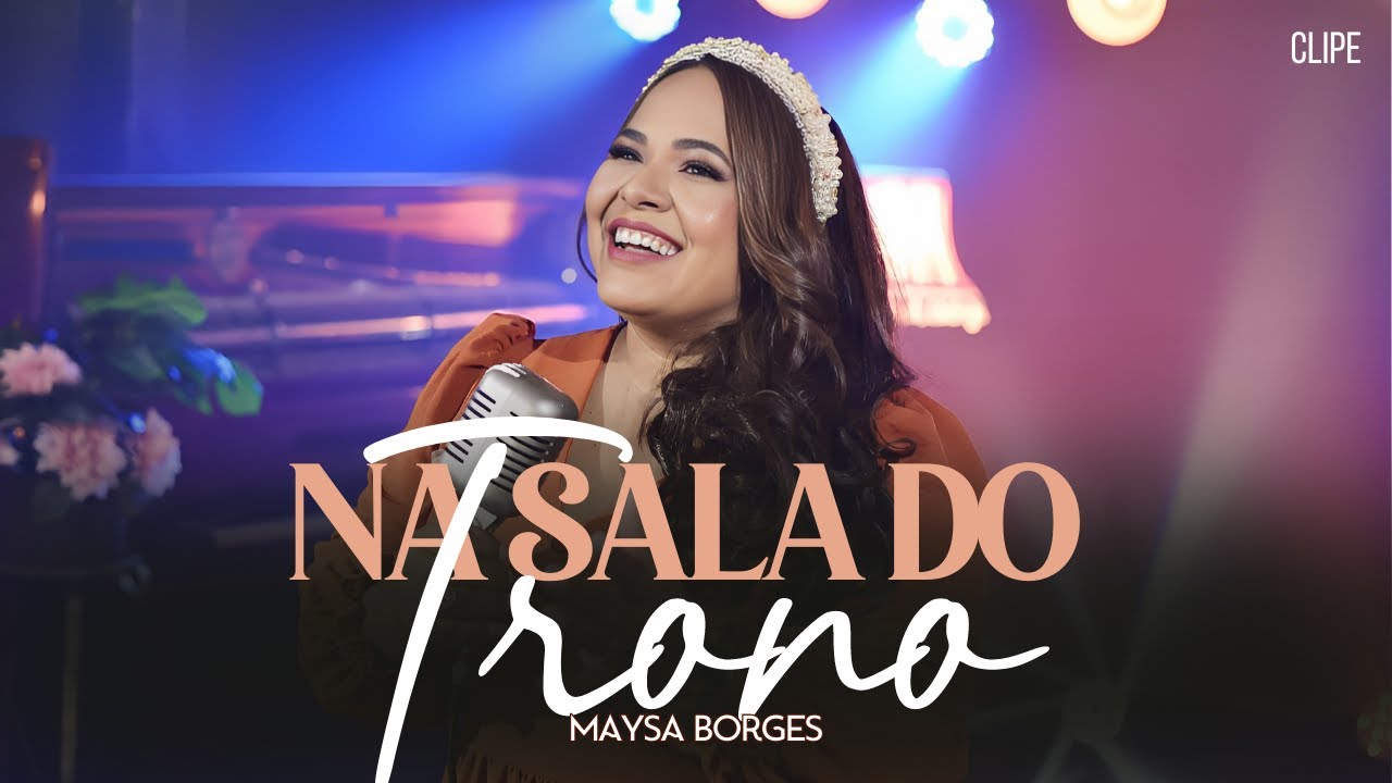 NA SALA DO TRONO | MAYSA BORGES (CLIPE OFICIAL)