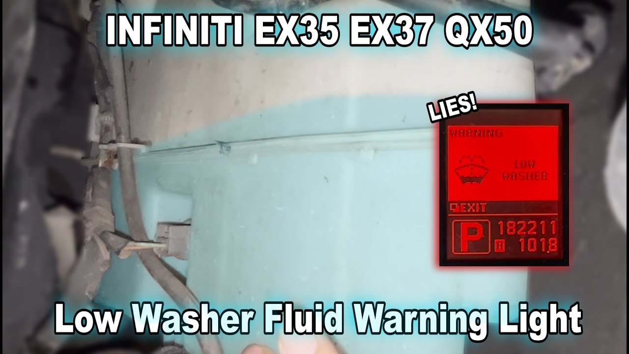 INFINITI EX35 EX37 QX50 - Low Washer Fluid Warning Light Stuck On!