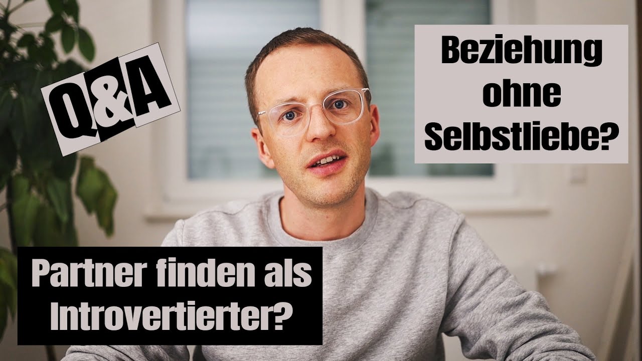 [Q&A] Als Introvertierter einen Partner finden + Beziehung, Selbstwert & Selbstliebe