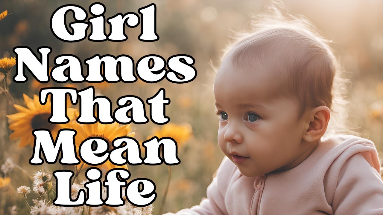 Girl Names That Mean Life
