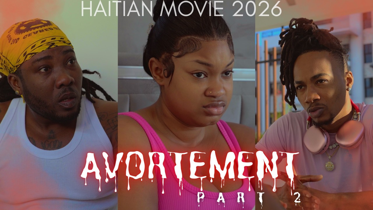 AVORTEMEN PART 2 Full Movie Haitian  Li Ansent pou zanmi frel li vle retire timoun nan vin gade avem