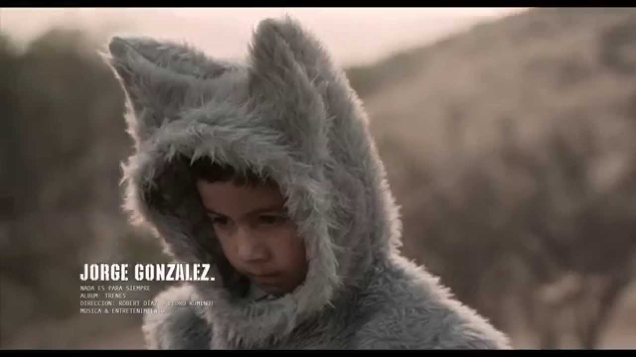 Jorge González - Nada es para siempre (Video Oficial)
