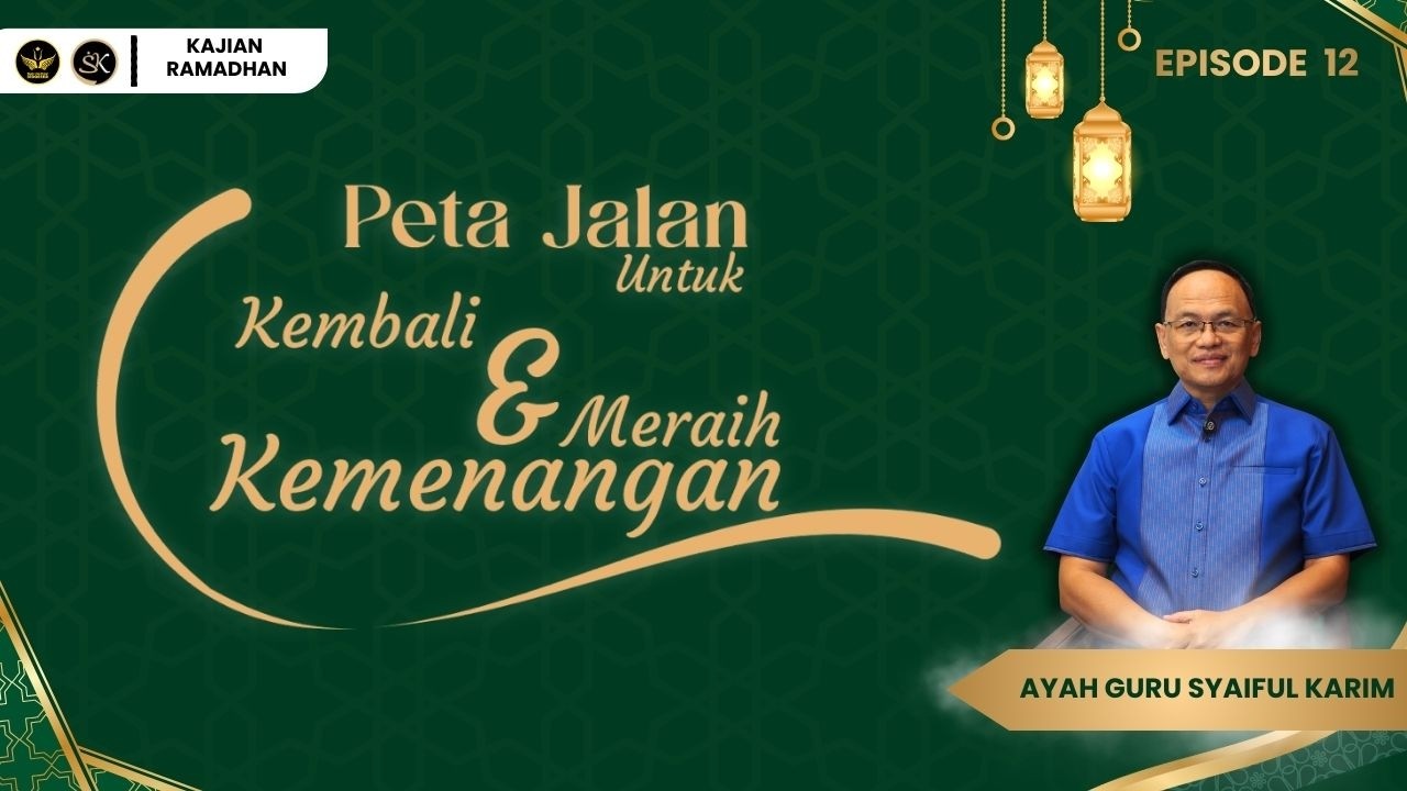 MENJADI SUMBER CAHAYA - EPISODE 12 | SYAIFUL KARIM | KAJIAN MAKRIFAT