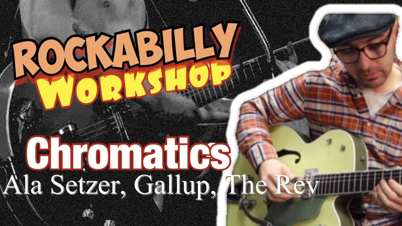 Rockabilly Guitar Workshop: Chromatics Like Setzer, Gallup, Jim Heath Etc