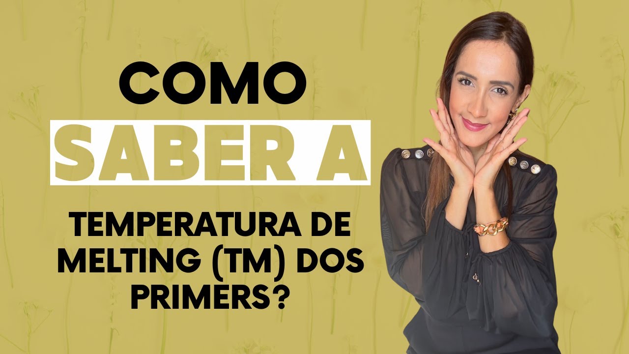 Aprenda a temperatura de melting do primer na PCR!