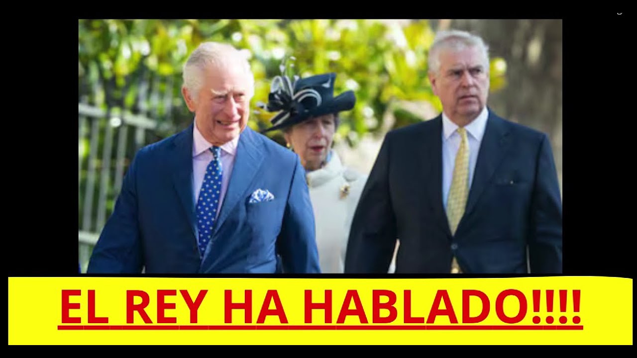 EL REY HABLA SOBRE ANDRÉS | El Palacio de Buckingham por fin lo ha dicho