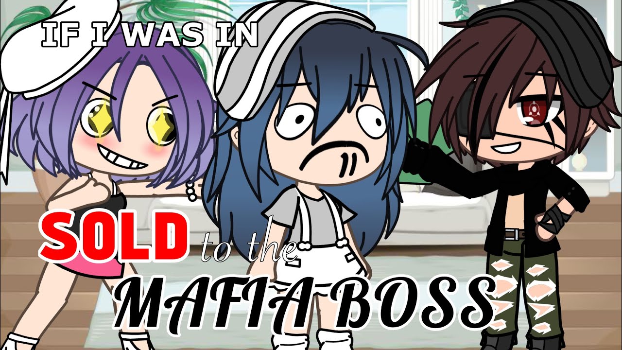 If I was in “SOLD to the MAFIA boss” || Gacha Life Mini Movie Skit || GLMM