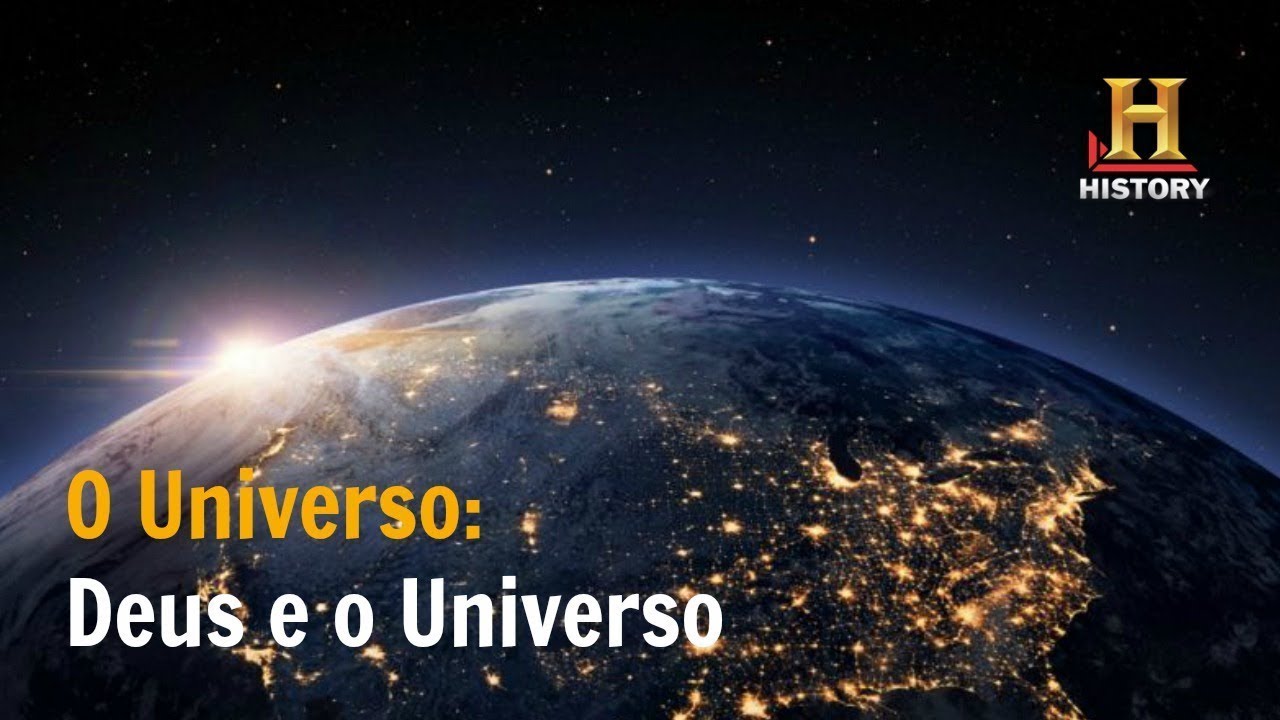 Deus e o Universo: O Universo - Document&aacute;rio History Channel Brasil