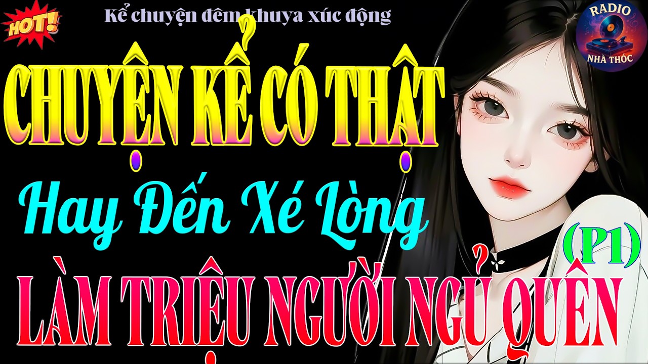 Chuyện Kể Có Thật – Nghe 15 Phút Ngủ Cực Ngon | Đọc Truyện Đêm Khuya Dễ Ngủ (phần 1)