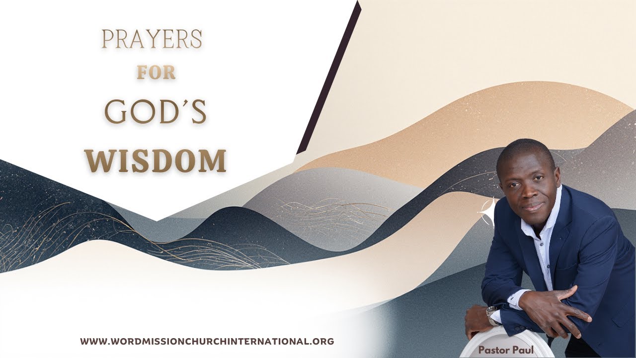 Prayers For God's Wisdom || Paul Mensah-Woode