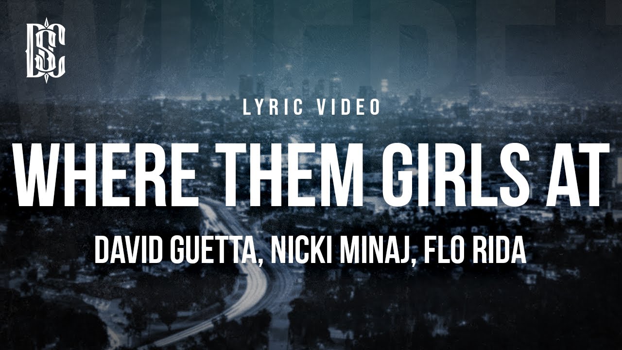 David Guetta feat. Nicki Minaj & Flo Rida - Where Them Girls At | Lyrics