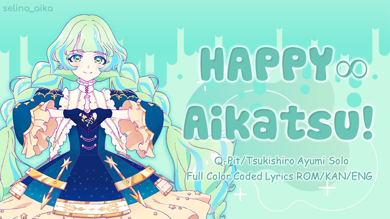 HAPPY∞Aikatsu! (HAPPY∞アイカツ！) Q-Pit/Ayumi Solo - FULL Color Coded Lyrics ROM/KAN/ENG | Aikatsu Planet