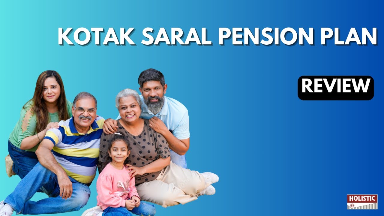 Kotak Saral Pension Plan: Good or Bad? A Detailed Review | Holistic Investment