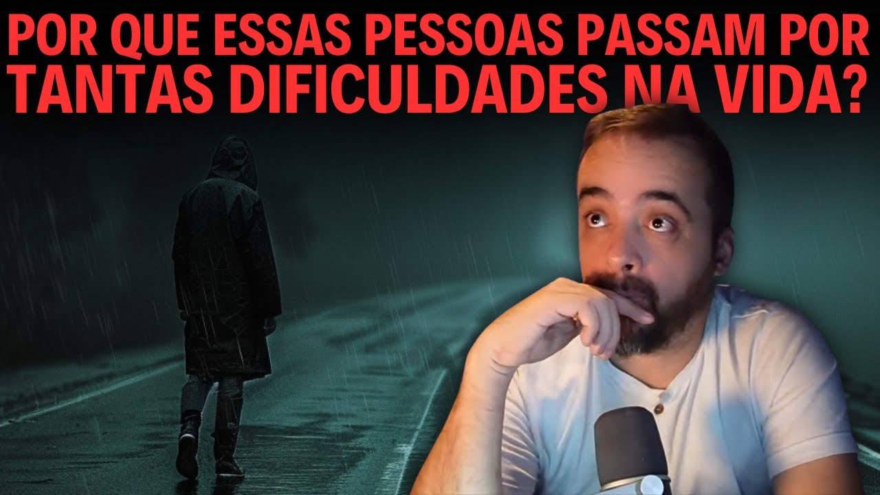 POR QUE ESSAS PESSOAS PASSAM POR TANTAS DIFICULDADES NA VIDA?