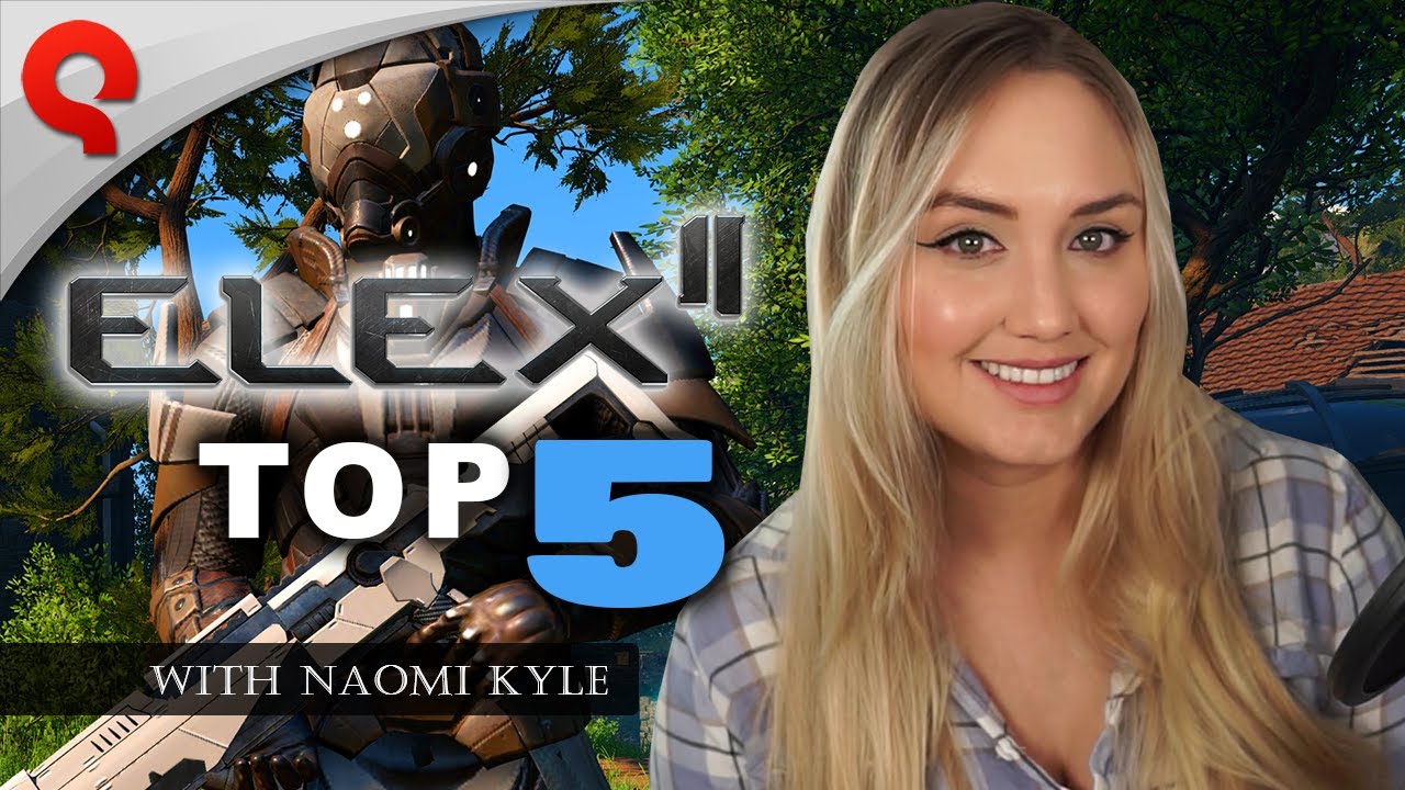 ELEX II - Top 5 With Naomi Kyle