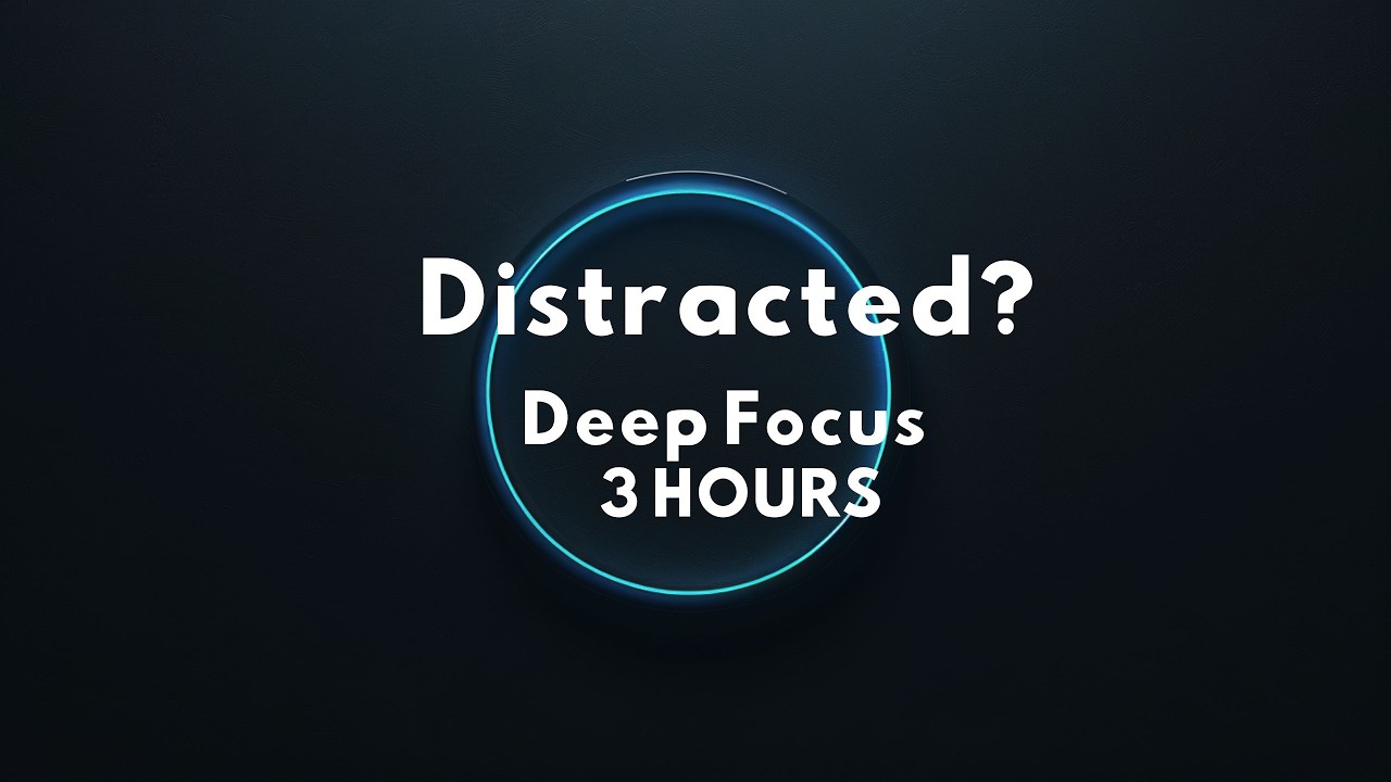 Too Many Distractions Deep Focus – 3 Hours