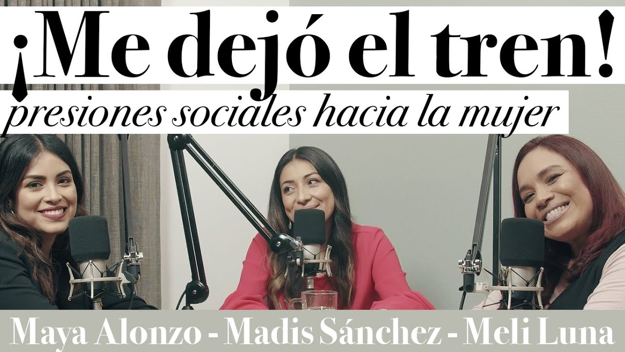 ¡Me dejó el tren! - Presiones sociales hacia los roles de la mujer #Expuestas