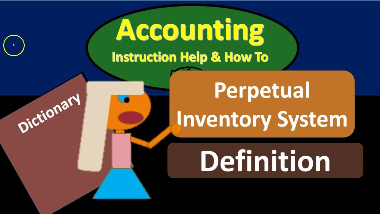 Perpetual Inventory System Definition - What is Perpetual Inventory System?