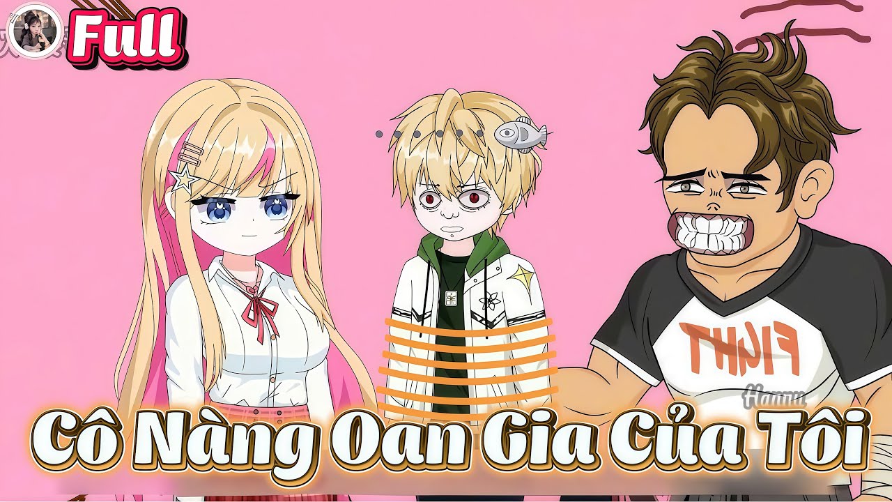 ( Trọn bộ ) C&ocirc; N&agrave;ng Oan Gia Của T&ocirc;i l hanuu