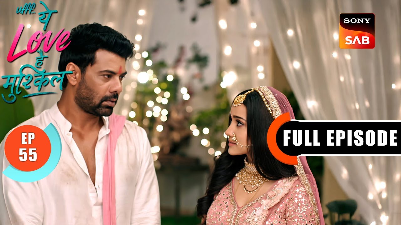 Majburi Wali Shaadi | Ufff…Yeh Love Hai Mushkil | Ep 55 | Full Episode | 11 Aug 2025
