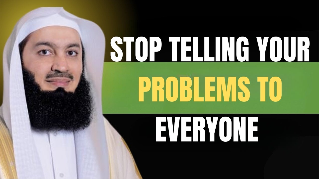 Mufti Menk – Stop Telling Your Problems To Everyone (Powerful Reminder)