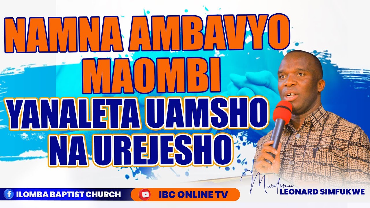 MWALIMU LEONARD SIMFUKWE /JIFUNZE KUOMBA UWASILIANE NA MUNGU /ILOMBA BAPTIST CHURCH