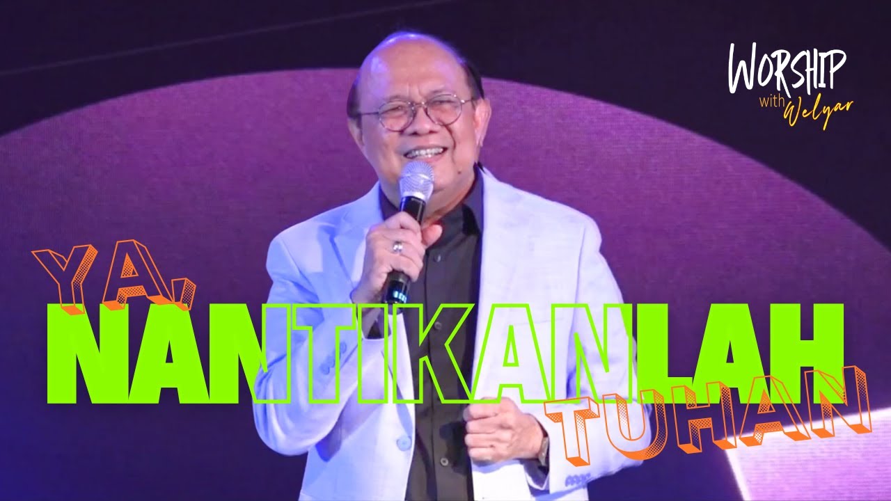 YA, NANTIKANLAH TUHAN || WORSHIP WITH WELYAR - 7 FEBRUARI 2025