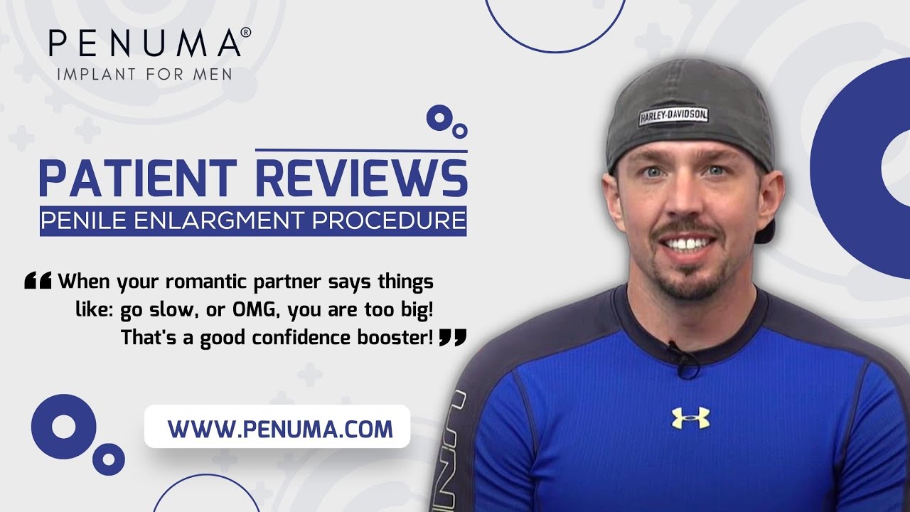 Penis Enlargment Patient Reviews The Himplant (Penuma) Procedure
