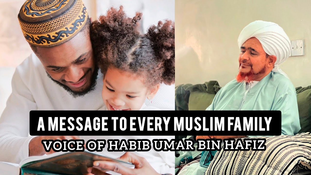 A Message to Every Muslim Family | Habib Umar bin Hafiz (English)