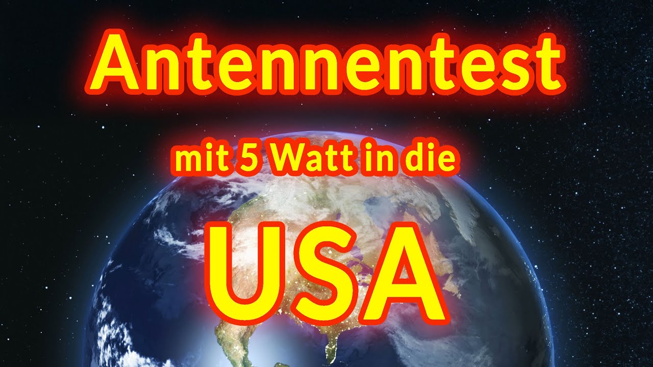 Antennentest - mit 5 Watt nach Amerika mit Amateurfunk